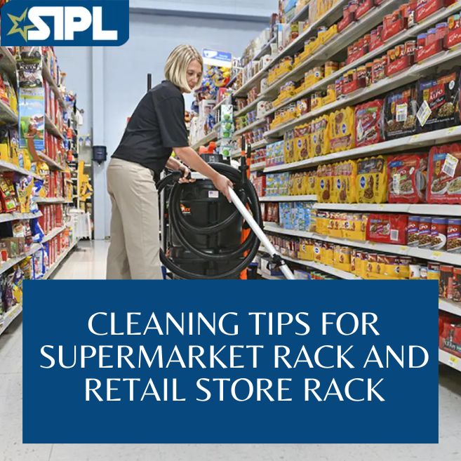 Cleaning Tips For Supermarket Rack and Retail Store Rack